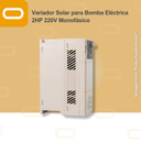 Variador Solar para Bomba Eléctrica de 2HP de voltaje 220V Monofásico