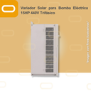 Variador Solar para Bomba Eléctrica de 15HP de voltaje 440V Trifásico